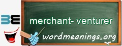 WordMeaning blackboard for merchant-venturer
